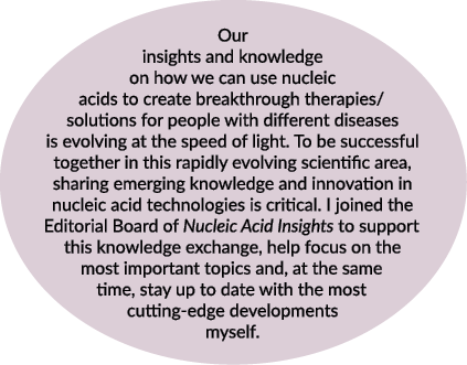 Our insights and knowledge on how we can use nucleic acids to create breakthrough therapies/solutions for people with...