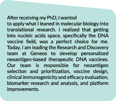  After receiving my PhD, I wanted to apply what I leaned in molecular biology into translational research. I realized...