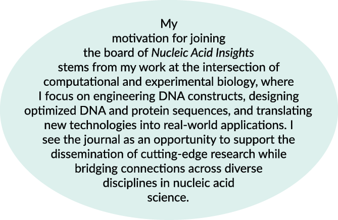 My motivation for joining the board of Nucleic Acid Insights stems from my work at the intersection of computational ...