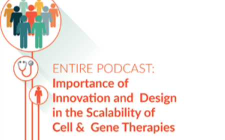 Importance of Innovation and Design in the Scalability of Cell & Gene Therapies