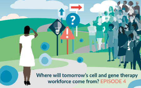 Where will tomorrow’s workforce come from? PART 4: Who are tomorrow’s cell and gene therapy workers?